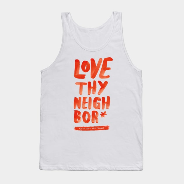 Love Thy Neighbor Tank Top by locartindia